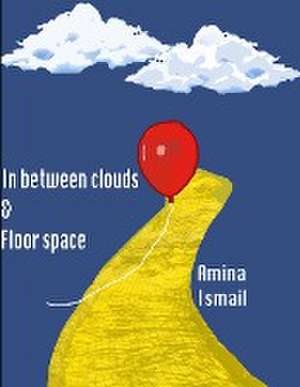 In between clouds & floor space de Amina Ismail