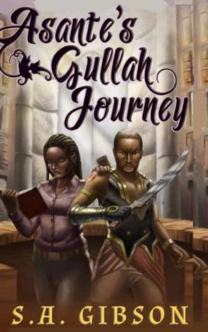 Asante's Gullah Journey de S. A. Gibson