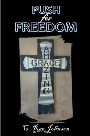 Push for Freedom Amazing Grace de C. Rae Johnson