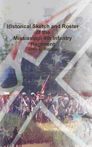 Historical Sketch and Roster of the Mississippi 4th Infantry Regiment de John C. Rigdon