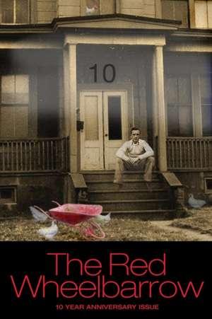 The Red Wheelbarrow 10 YEAR ANNIVERSARY ISSUE de Red Wheelbarrow Poets