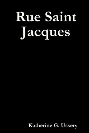 Rue Saint Jacques de Katherine G. Ussery