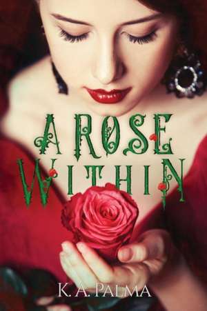 A Rose Within de K. A Palma