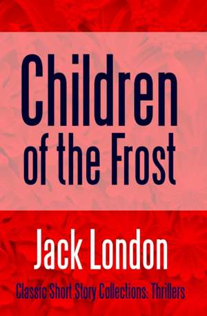 Children of the Frost de Jack London