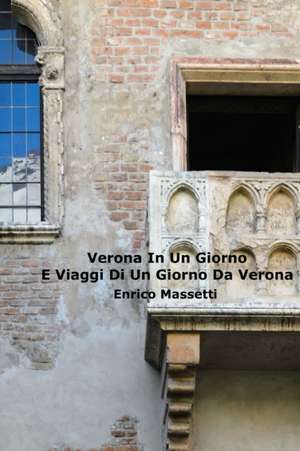 Verona In Un Giorno de Enrico Massetti