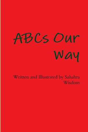ABCs Our Way de Sahara Wisdom