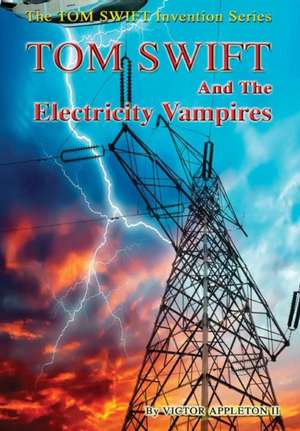 20-Tom Swift and the Electricity Vampires (HB) de Victor Appleton Ii