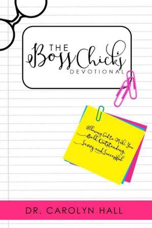 THE B.O.S.S.CHICKS DEVOTIONAL de Carolyn Hall