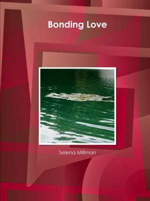 Bonding Love de Selena Millman