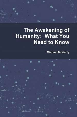 The Awakening of Humanity de Michael Moriarty