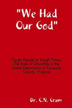 We Had Our God Tough People in Tough Times de Dr C. N. Crum