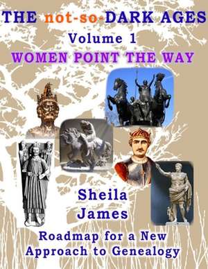 The Not-So Dark Ages - Volume I de Sheila James