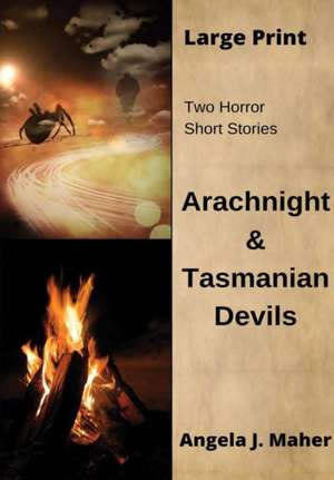 Arachnight & Tasmanian Devils de Angela J. Maher