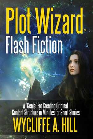 Plot Wizard Flash Fiction de Wycliffe a. Hill