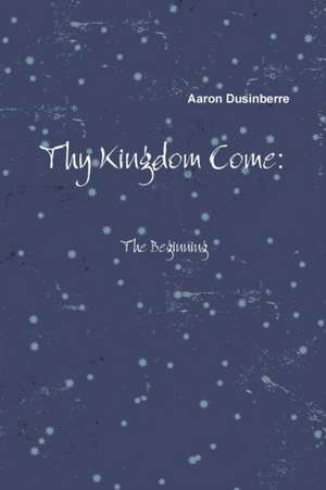 Thy Kingdom Come de Aaron Dusinberre
