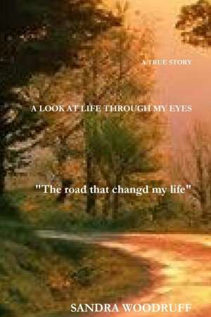 A look at life through my eyes de Sandra Woodruff