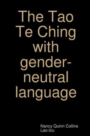 The Tao Te Ching with gender-neutral language de Nancy Quinn Collins