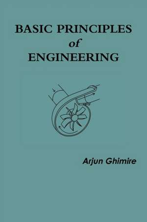 Basic Principles of Engineering de Arjun Ghimire