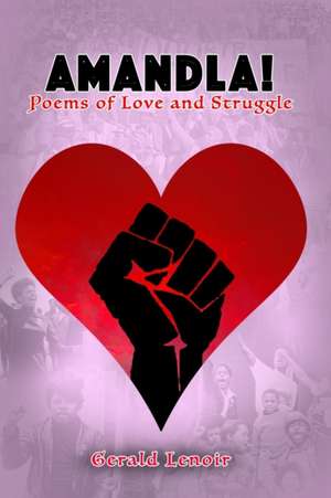 Amandla! Poems of Love and Struggle de Gerald Lenoir