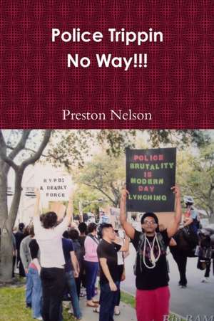 Police Trippin-No Way!!! de Preston Nelson