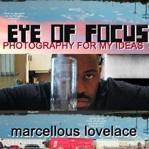 Eye of Focus Photography for My Ideas de Marcellous Lovelace