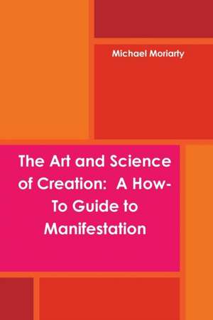 The Art and Science of Creation de Michael Moriarty