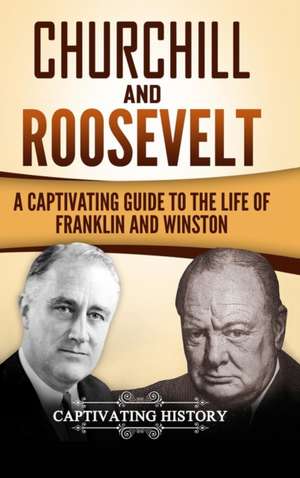 Churchill and Roosevelt de Captivating History