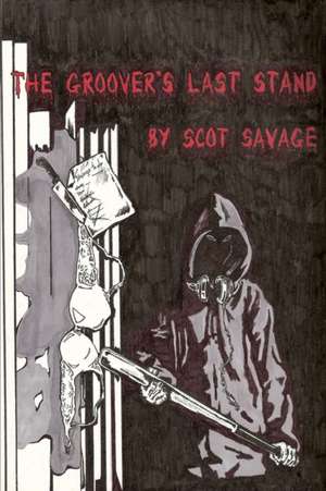 The Groover's Last Stand de Scot Savage