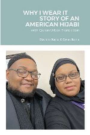 WHY I WEAR IT STORY OF AN AMERICAN HIJABI de Cyrus Sajna