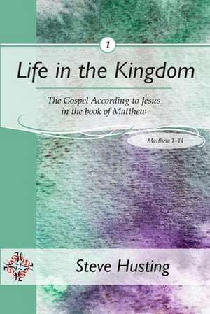 Life in the Kingdom, book 1 de Steve Husting