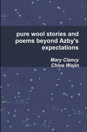 pure wool stories and poems beyond Azby's expectations de Mary Clancy