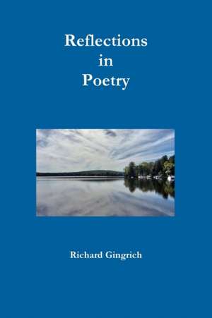 Reflections in Poetry de Richard Gingrich