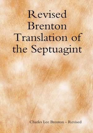 Revised Brenton Translation of the Septuagint de Charles Lee Brenton - Revised