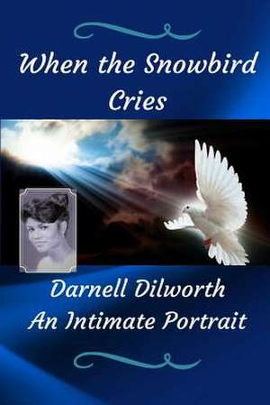 When the Snowbird Cries de Darnell Dilworth