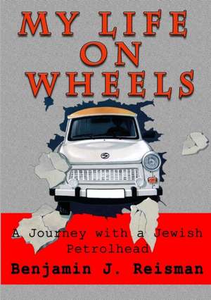 My Life on Wheels de Benjamin J. Reisman