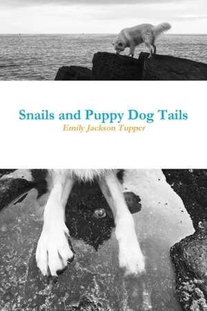 Snails and Puppy Dog Tails de Emily Tupper