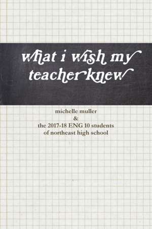 what i wish my teacher knew de Michelle Muller