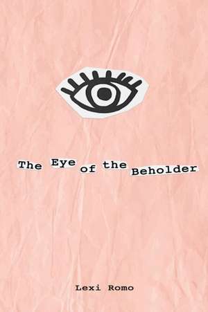 The Eye of the Beholder de Lexi Romo