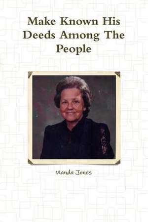 Make Known His Deeds Among the People de Wanda Jones