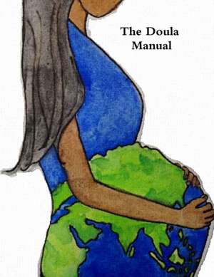 Doula Manual 2017 de Amy Kirbow