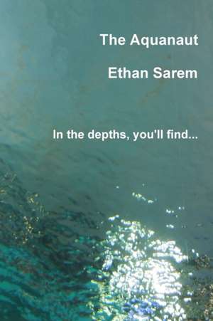 The Aquanaut de Ethan Sarem