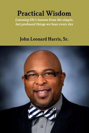 Practical Wisdom de Harris, John Leonard