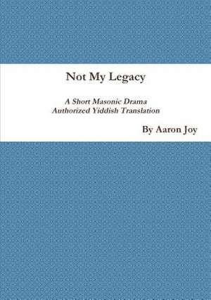 Not My Legacy de Aaron Joy