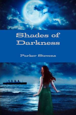 Shades of Darkness de Parker Stevens