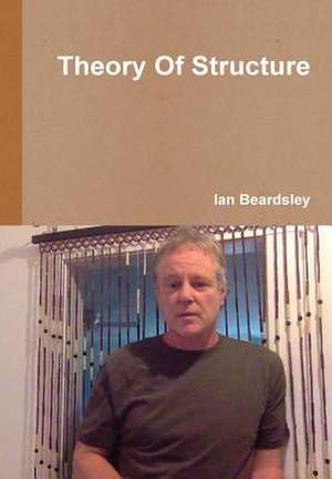 Theory of Structure de Ian Beardsley