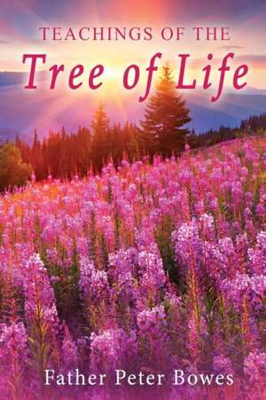 Teachings of the Tree of Life de Father Peter Bowes