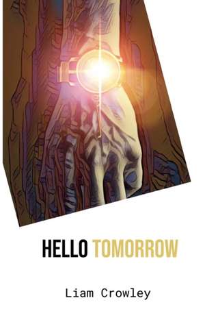 HELLO TOMORROW de Liam Crowley