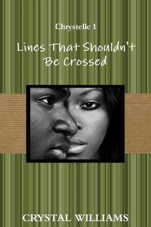 Lines That Shouldn't Be Crossed, Chrystelle 1 de Crystal Williams