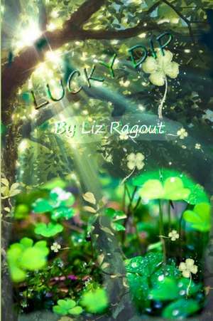 LUCKY DIP de Liz Ragout