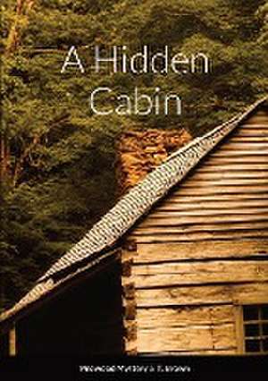 A Hidden Cabin de T. Brown